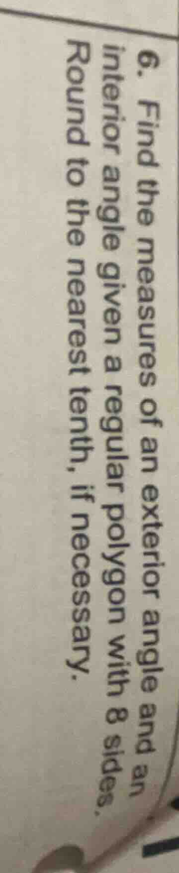 6. find the measures of an exterior angle and an interior angle given a…