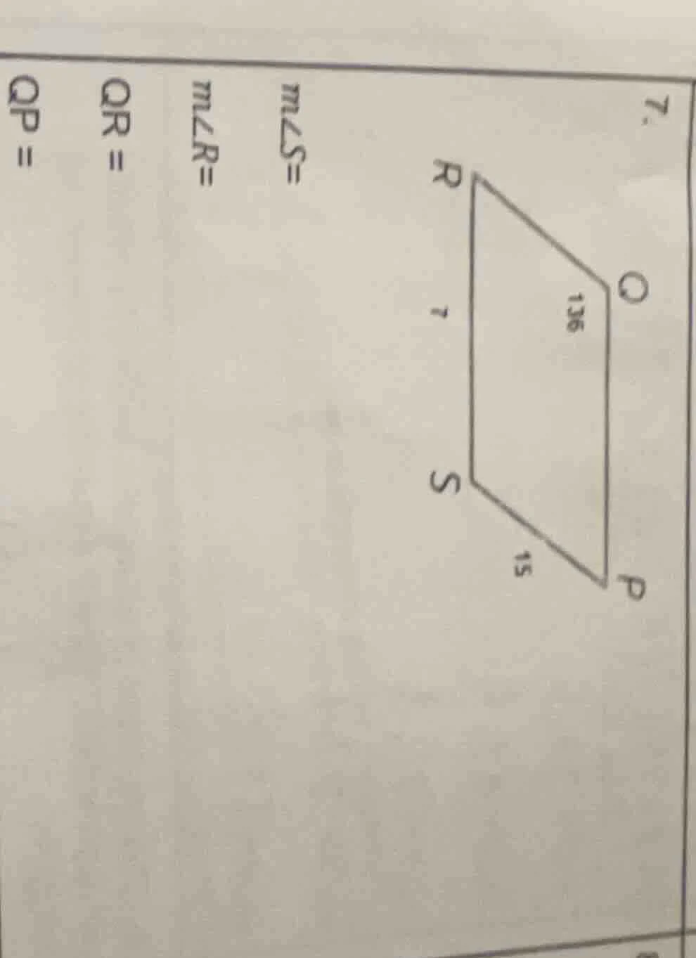 7. $m\\angle s=$ $m\\angle r=$ $qr=$ $qp=$