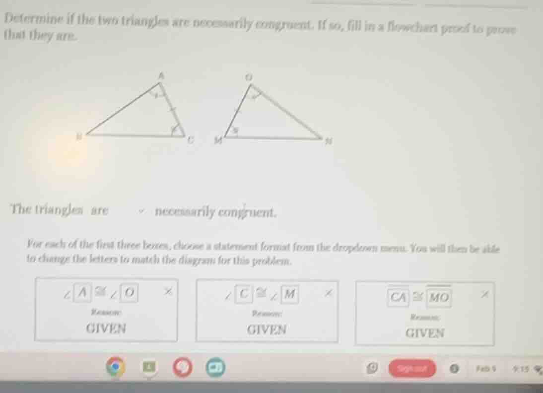 determine if the two triangles are necessarily congruent. if so, fill i…