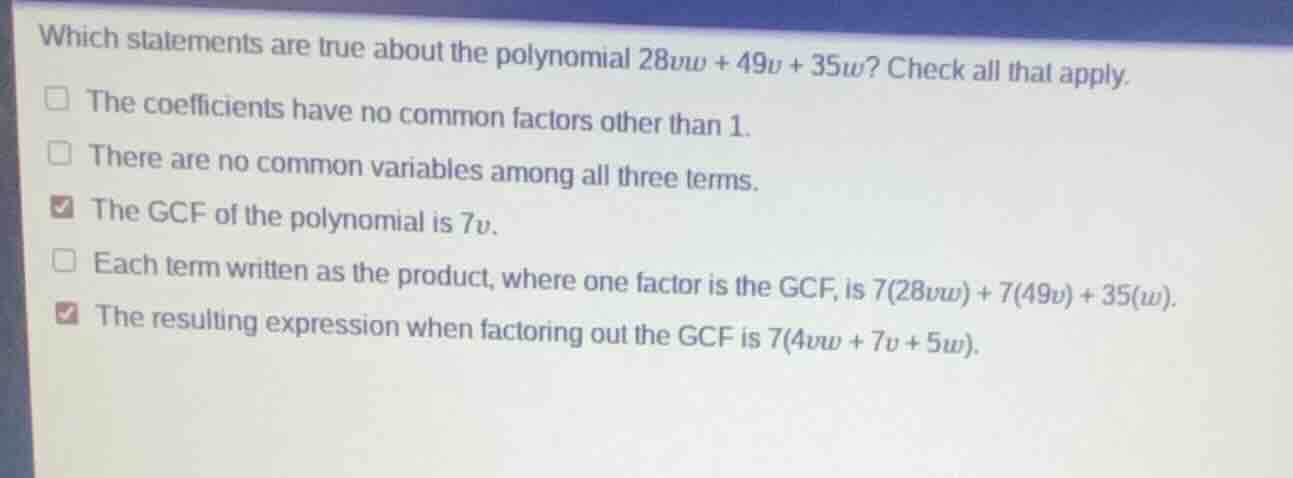which statements are true about the polynomial $28vw + 49v + 35w$? chec…