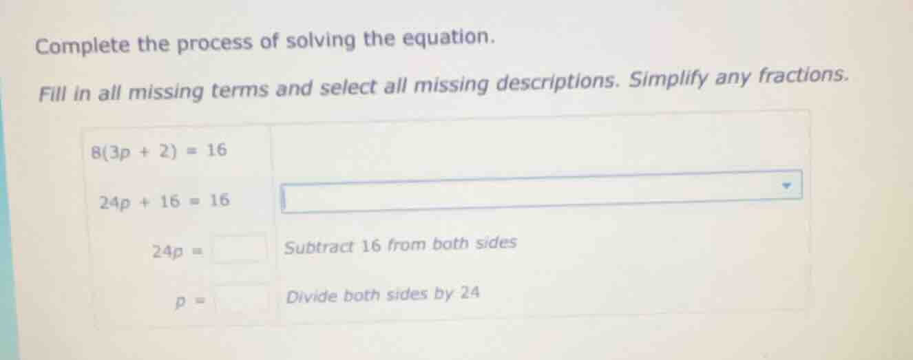 complete the process of solving the equation. fill in all missing terms…