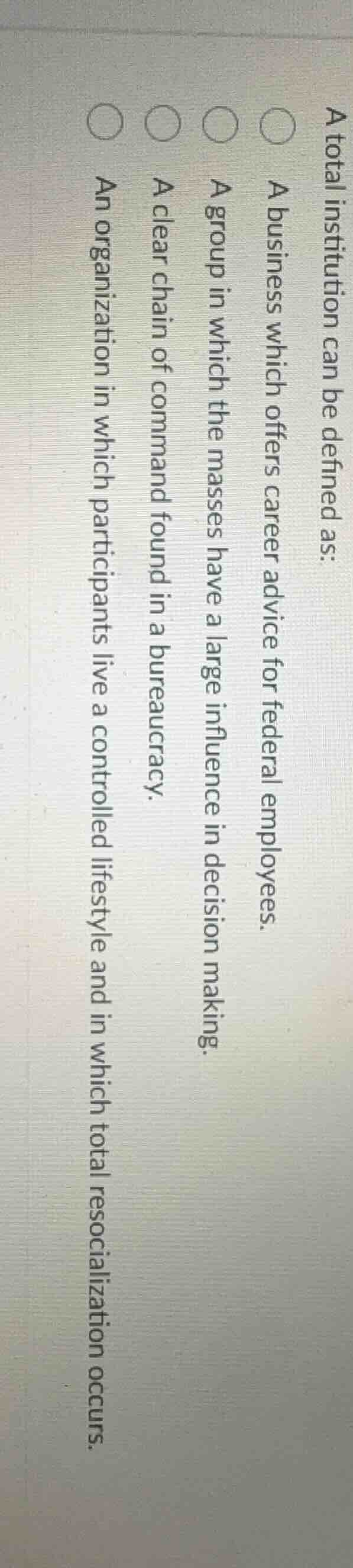 a total institution can be defined as: a business which offers career a…