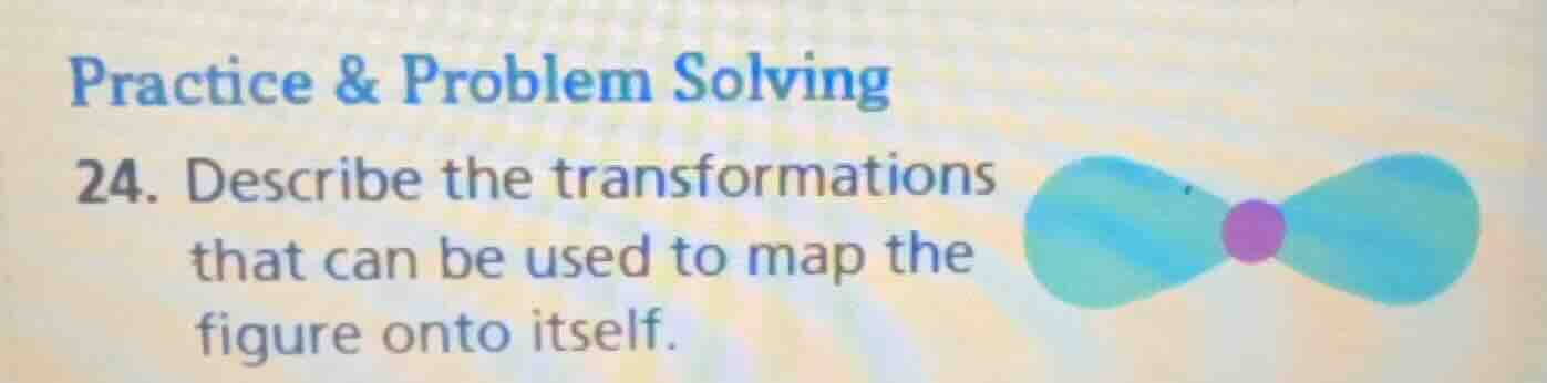 practice & problem solving 24. describe the transformations that can be…