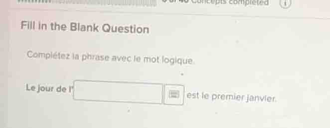 fill in the blank question complétez la phrase avec le mot logique. le …