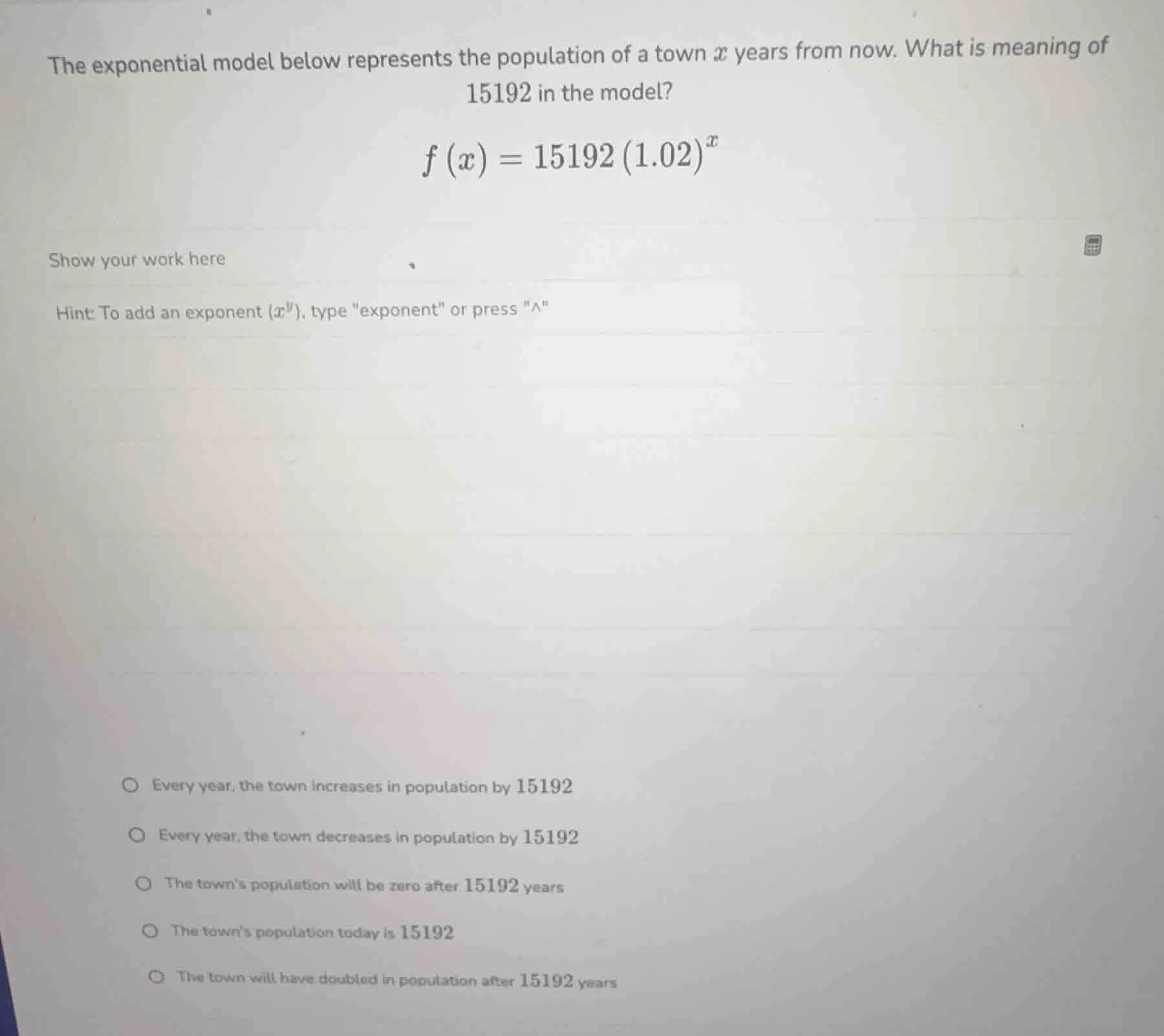 the exponential model below represents the population of a town $x$ yea…