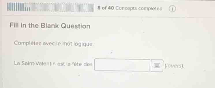 8 of 40 concepts completed fill in the blank question complétez avec le…