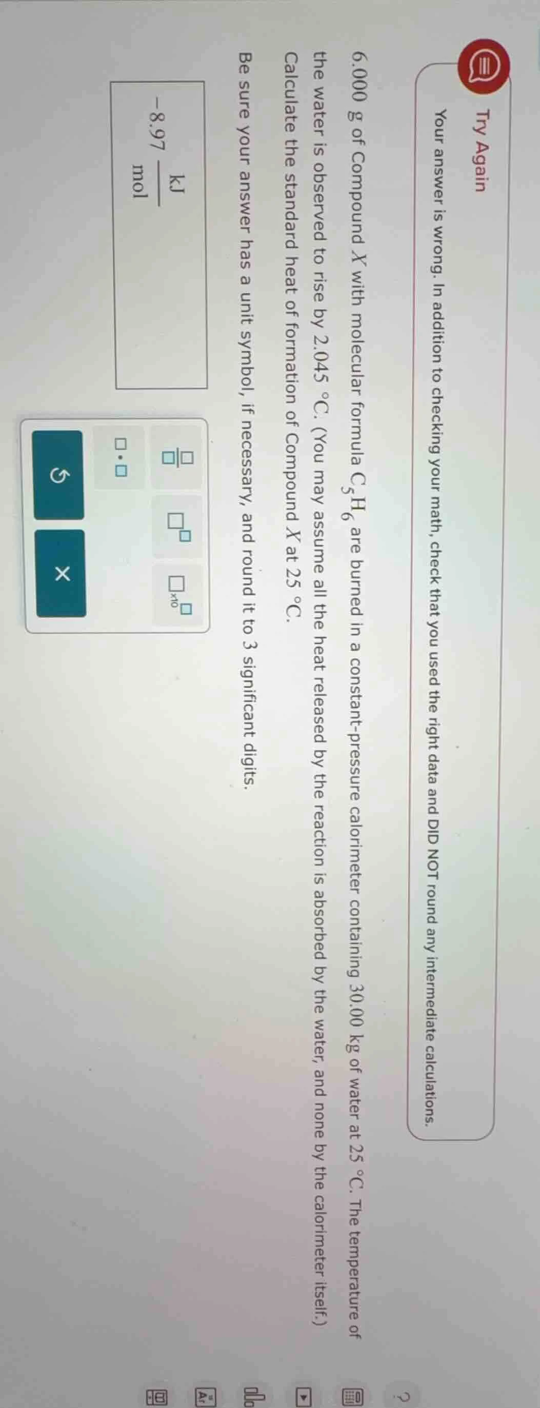 try again your answer is wrong. in addition to checking your math, chec…