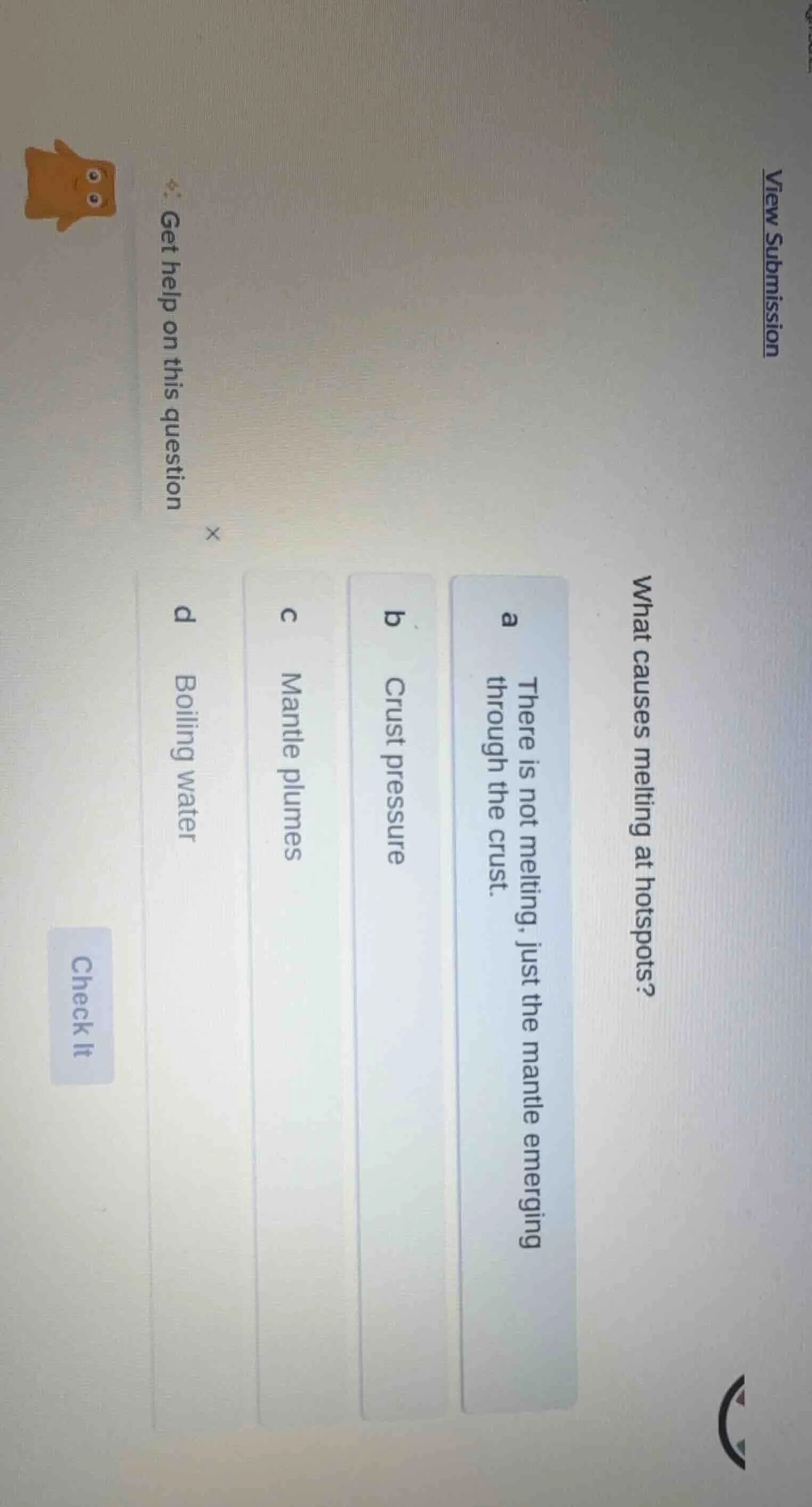 what causes melting at hotspots? a there is not melting, just the mantl…