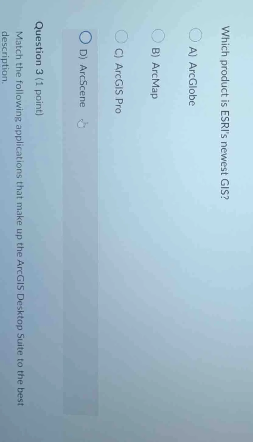 which product is esris newest gis?a) arcglobeb) arcmapc) arcgis prod) a…