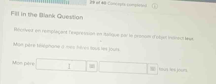 29 of 40 concepts completedfill in the blank questionrécrivez en rempla…