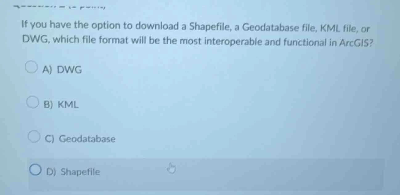 if you have the option to download a shapefile, a geodatabase file, kml…