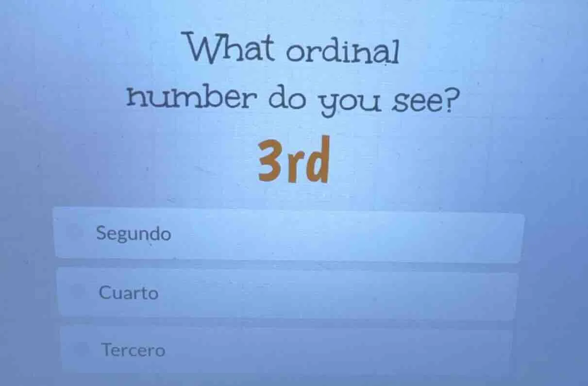 what ordinal number do you see? 3rd segundo cuarto tercero