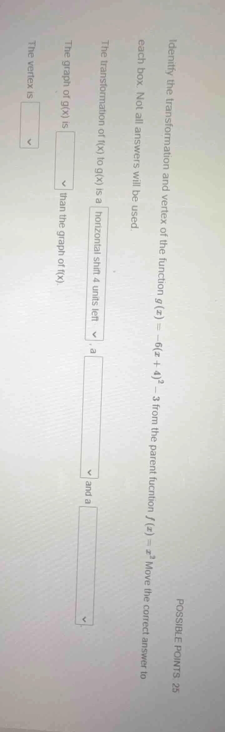 possible points: 25 identify the transformation and vertex of the funct…