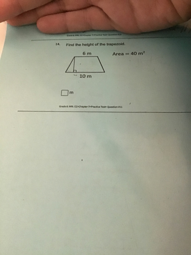 14. find the height of the trapezoid. 6 m area = 40 m² 10 m □ m grade 6…