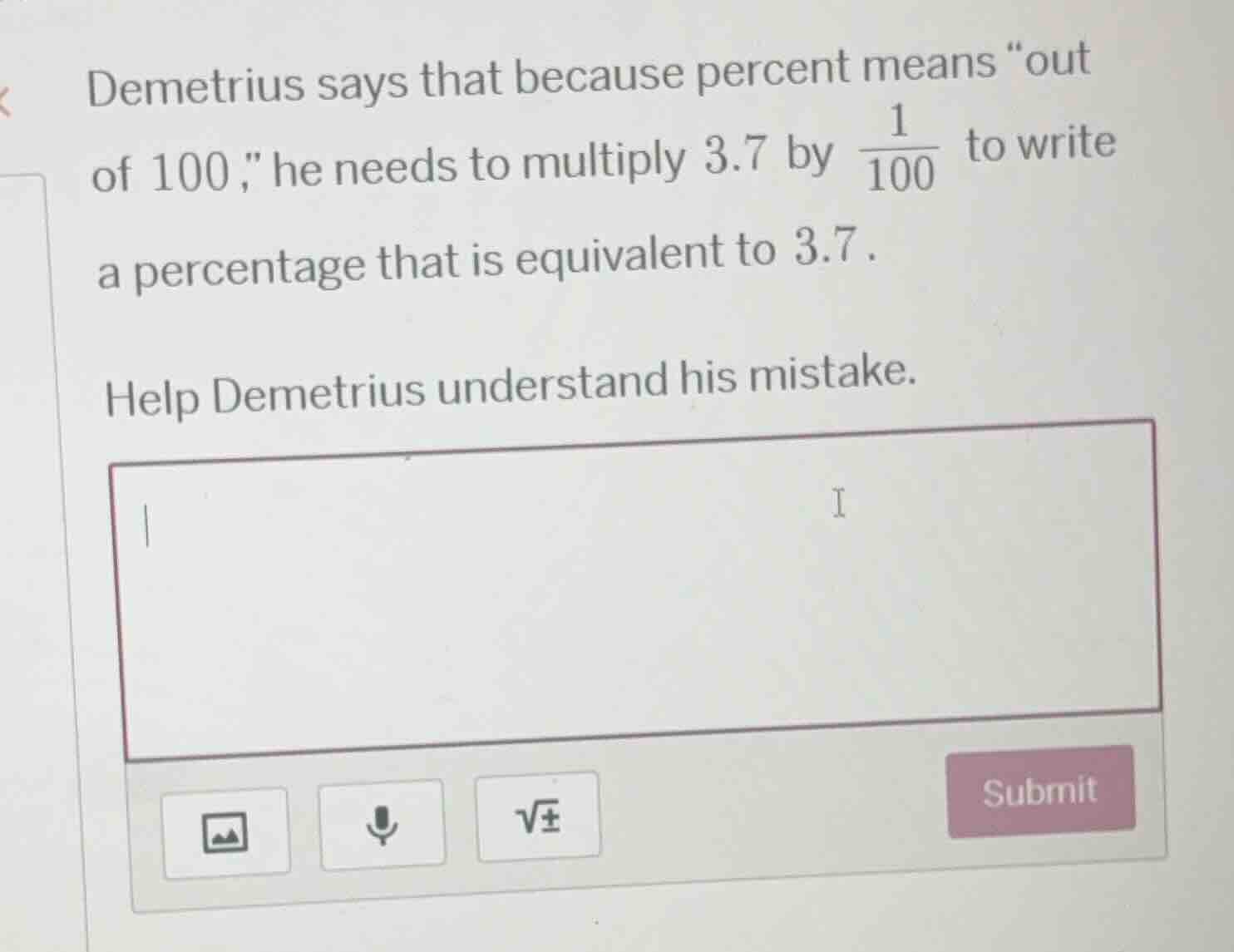 demetrius says that because percent means \out of 100,\ he needs to mul…