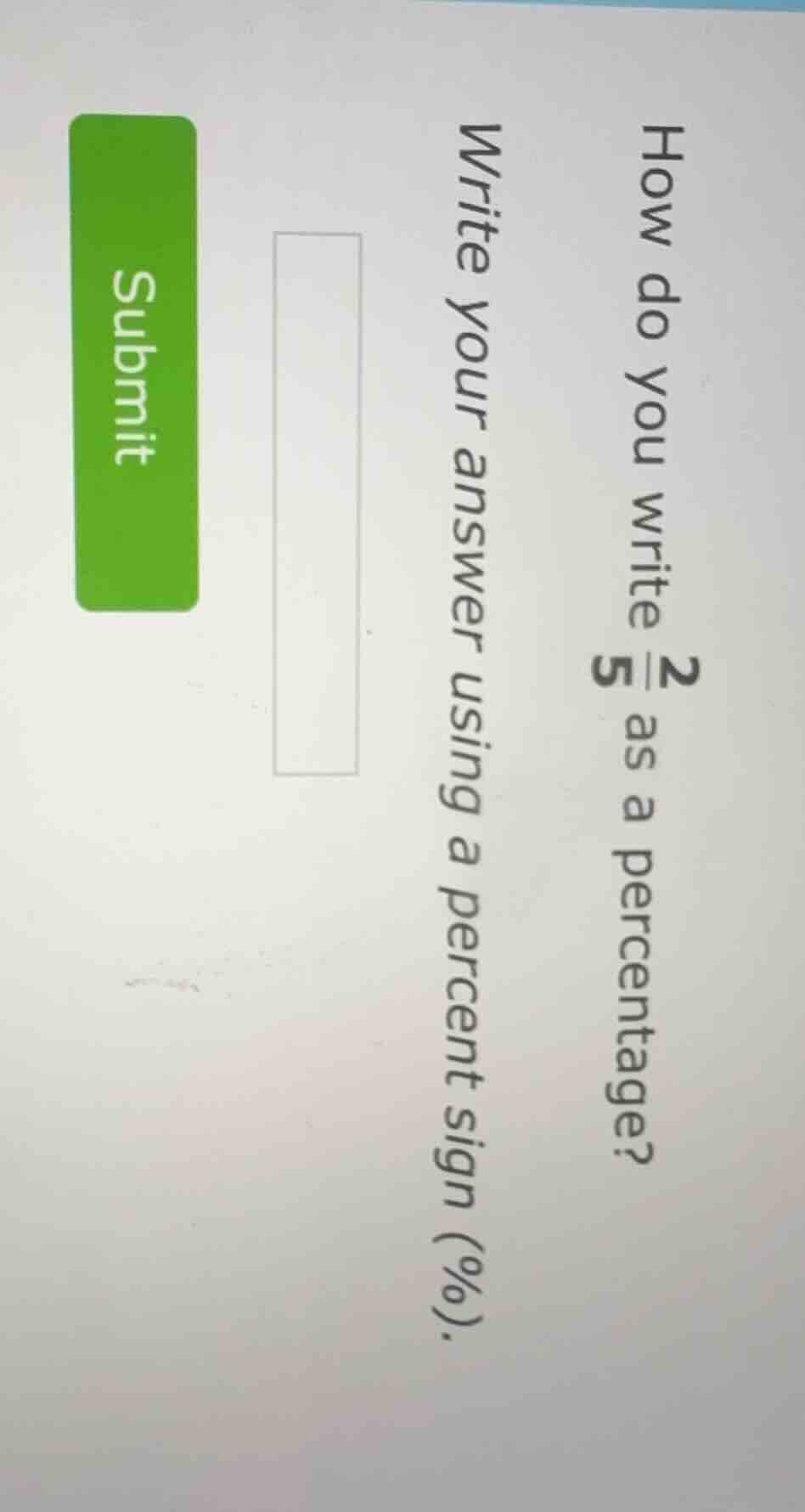 how do you write $\frac{2}{5}$ as a percentage? write your answer using…