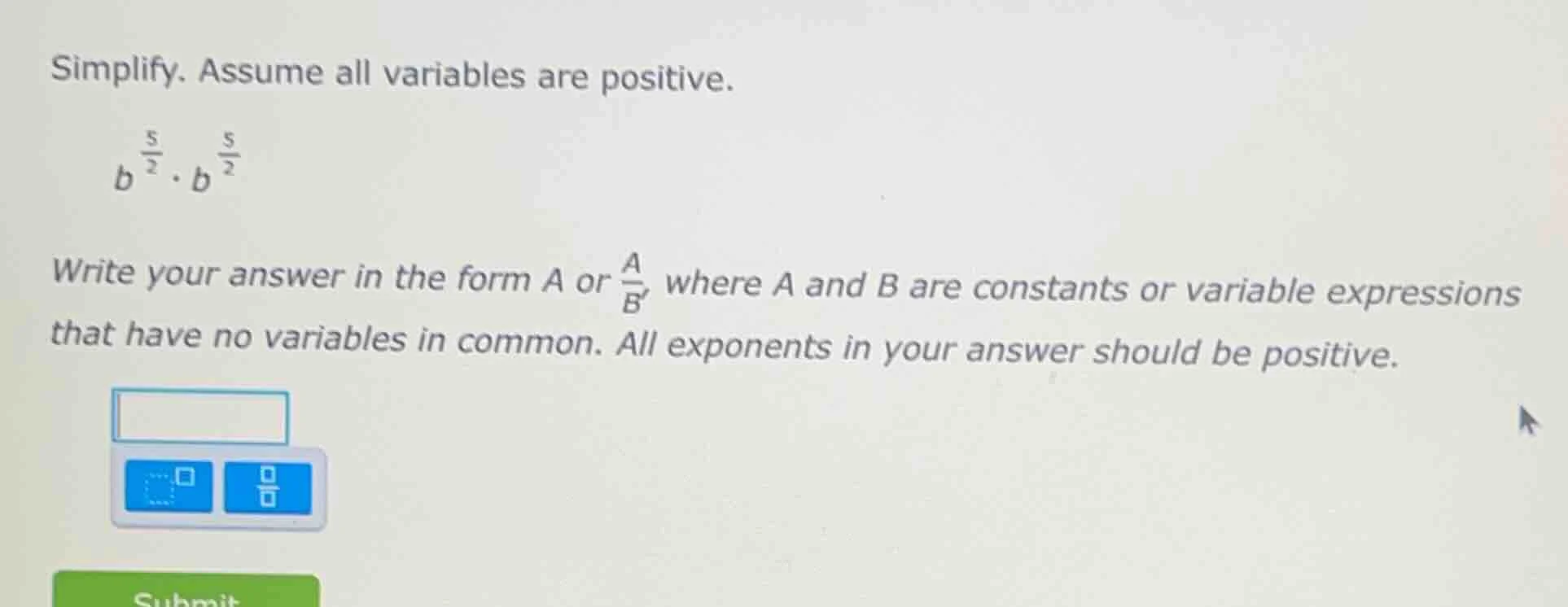 simplify. assume all variables are positive. $b^{\\frac{5}{2}} \\cdot b…