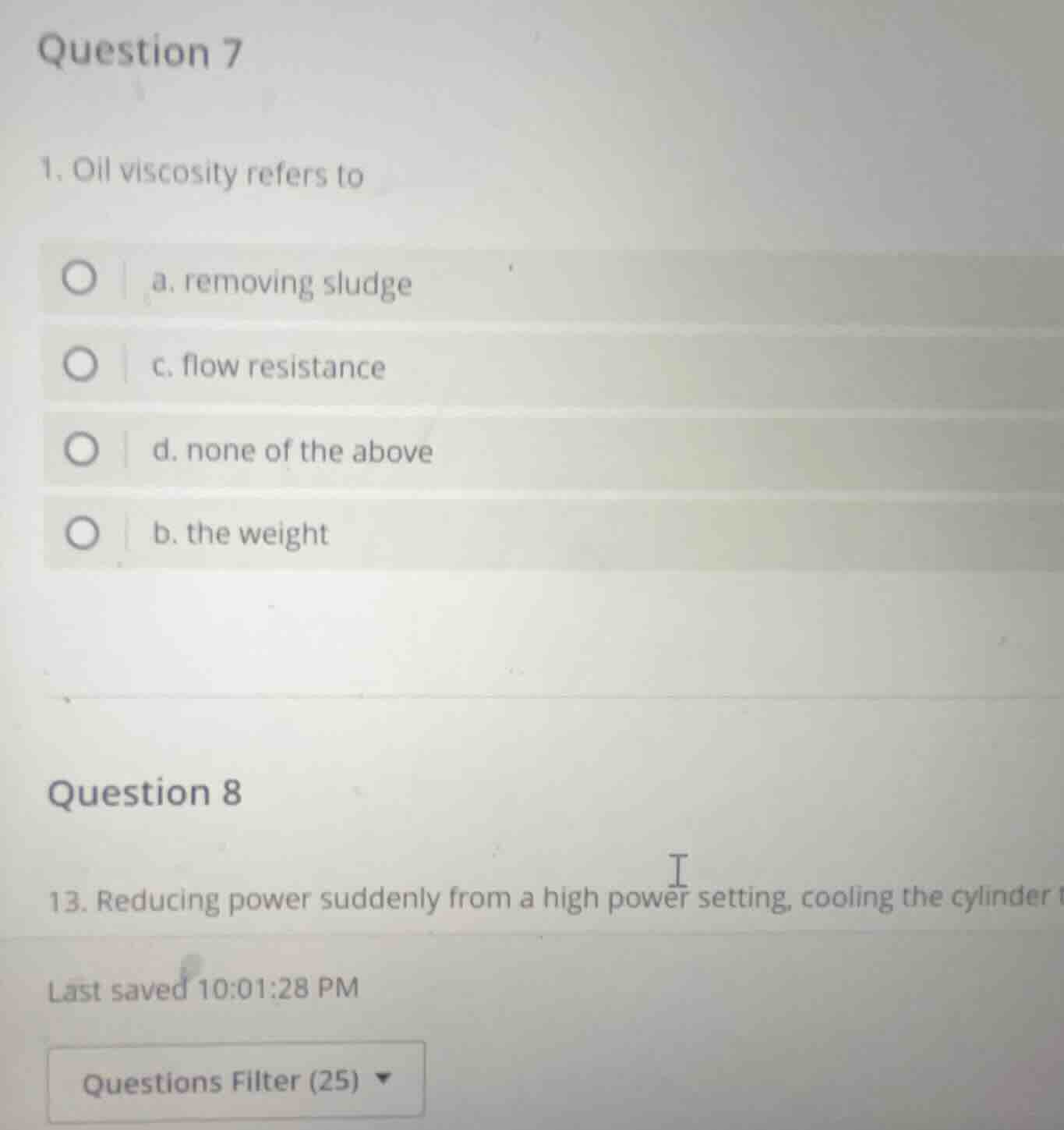 question 7 1. oil viscosity refers to a. removing sludge c. flow resist…