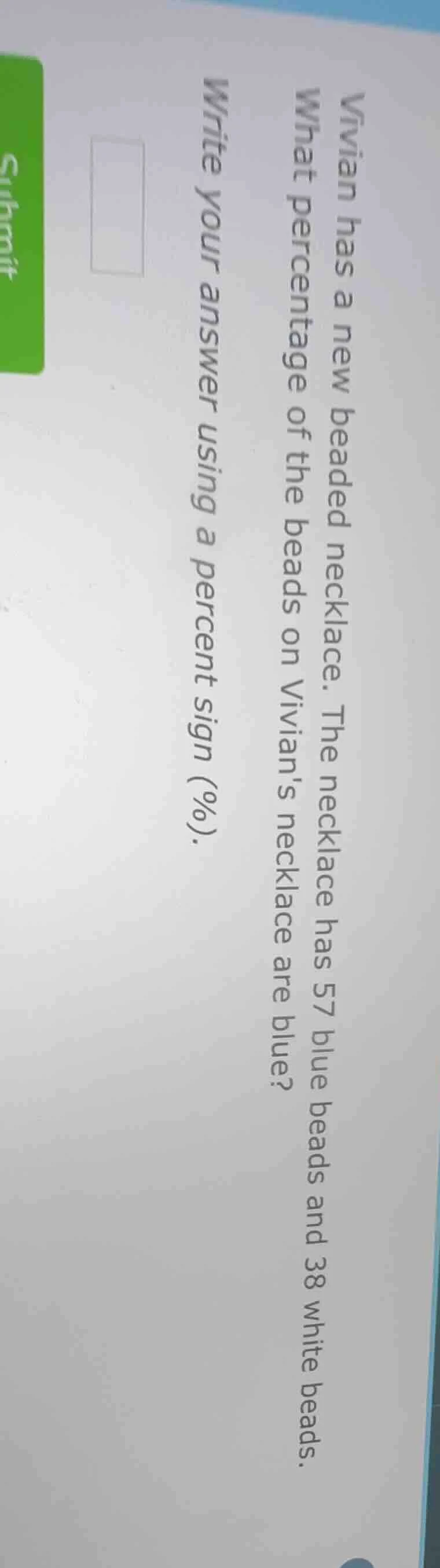 vivian has a new beaded necklace. the necklace has 57 blue beads and 38…