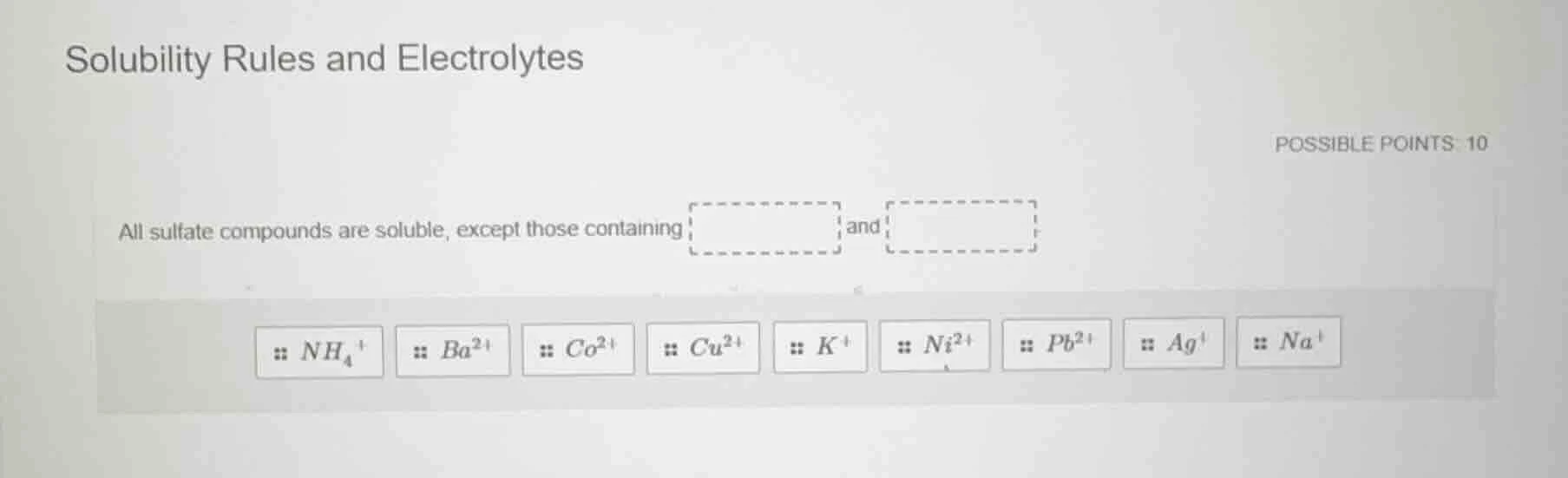 solubility rules and electrolytes possible points: 10 all sulfate compo…