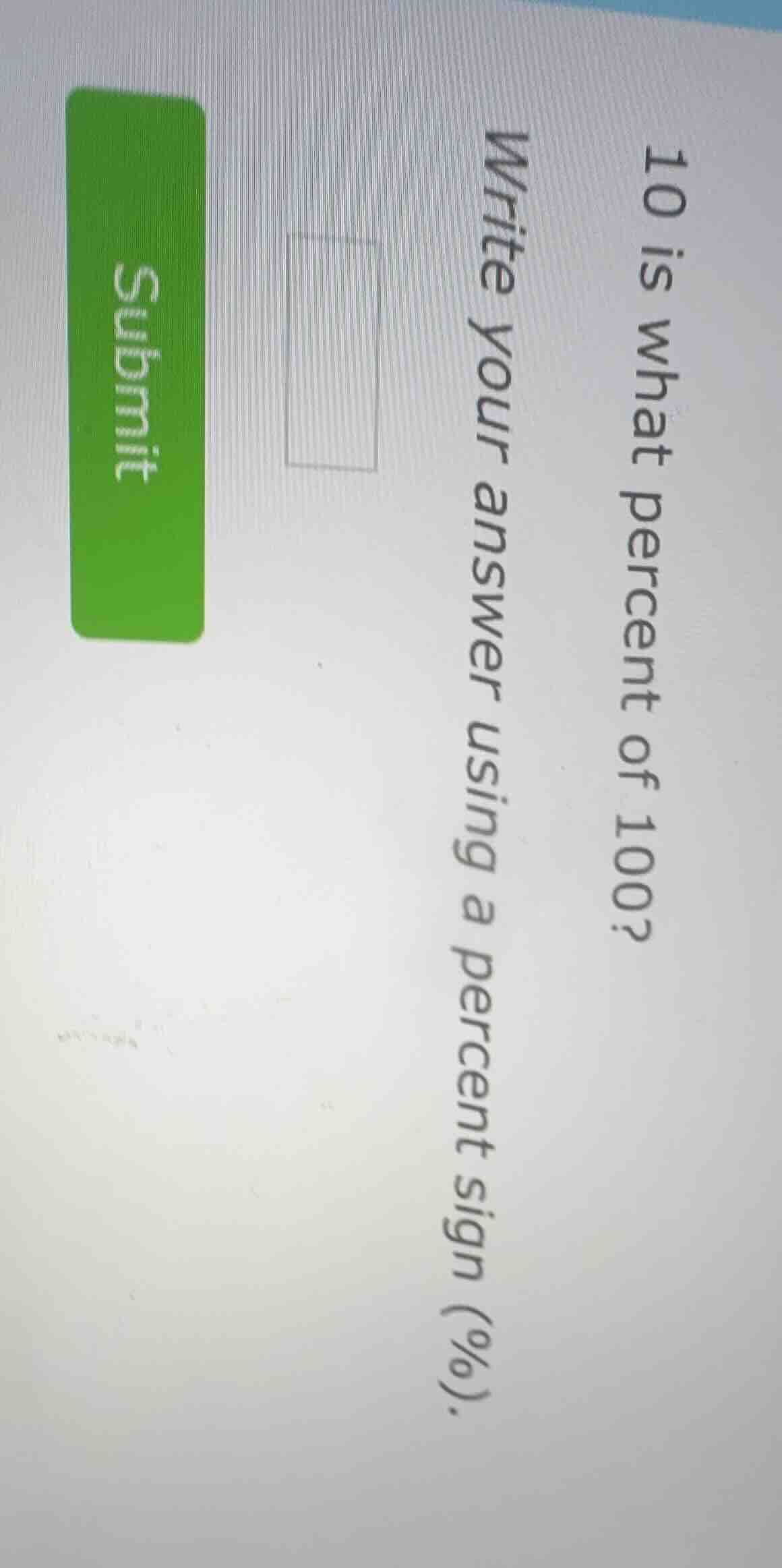 10 is what percent of 100? write your answer using a percent sign (%).