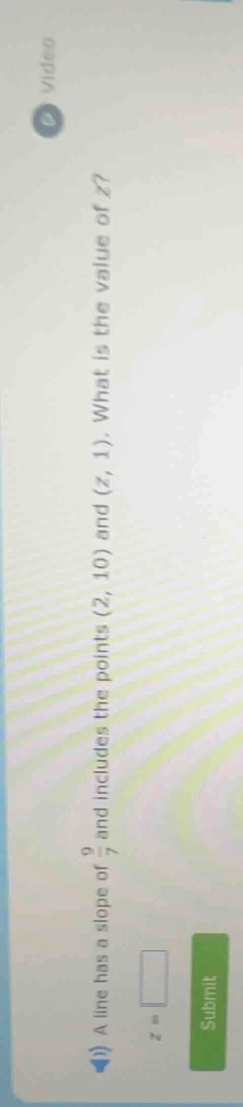 1) a line has a slope of $\frac{9}{7}$ and includes the points (2, 10) …