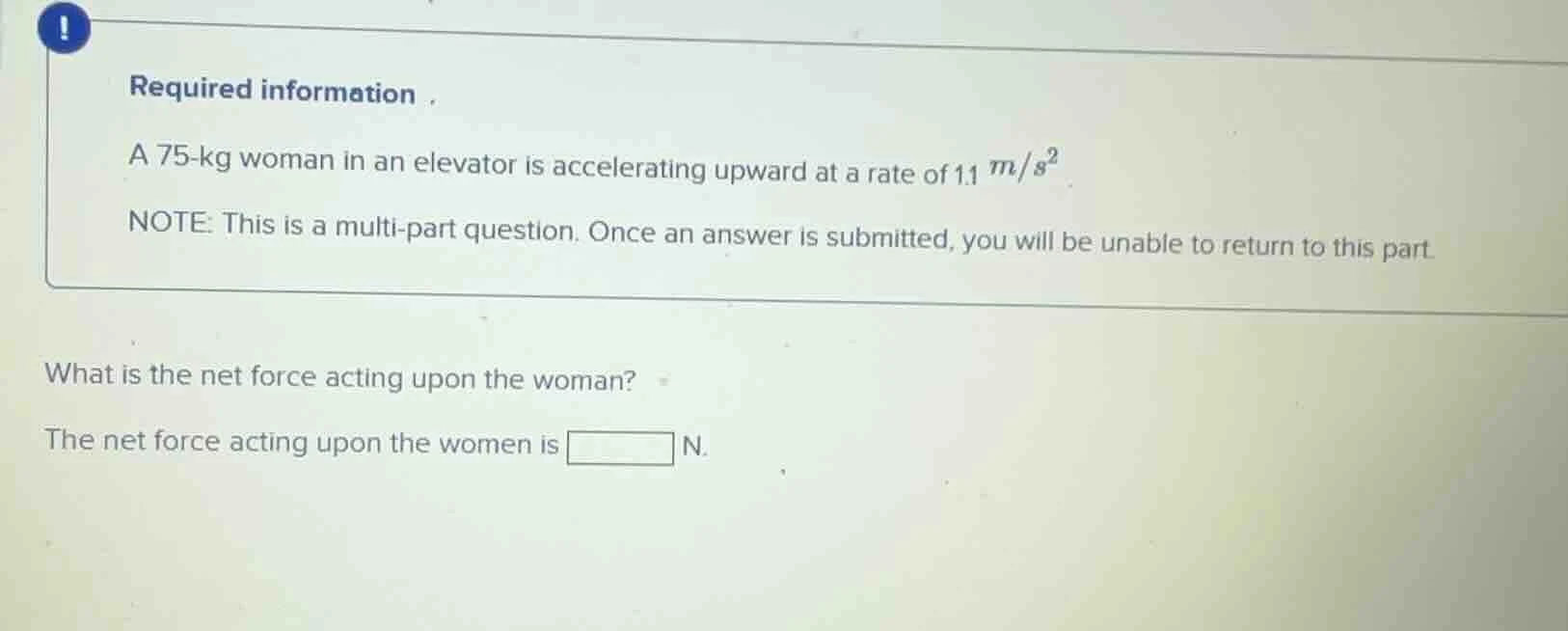 required information . a 75-kg woman in an elevator is accelerating upw…