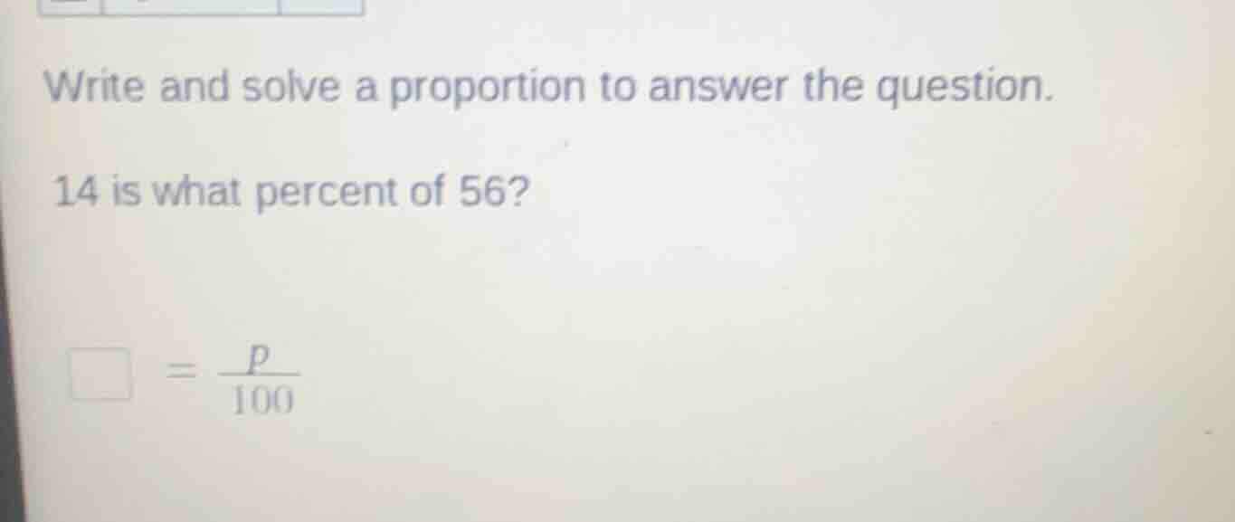 write and solve a proportion to answer the question. 14 is what percent…