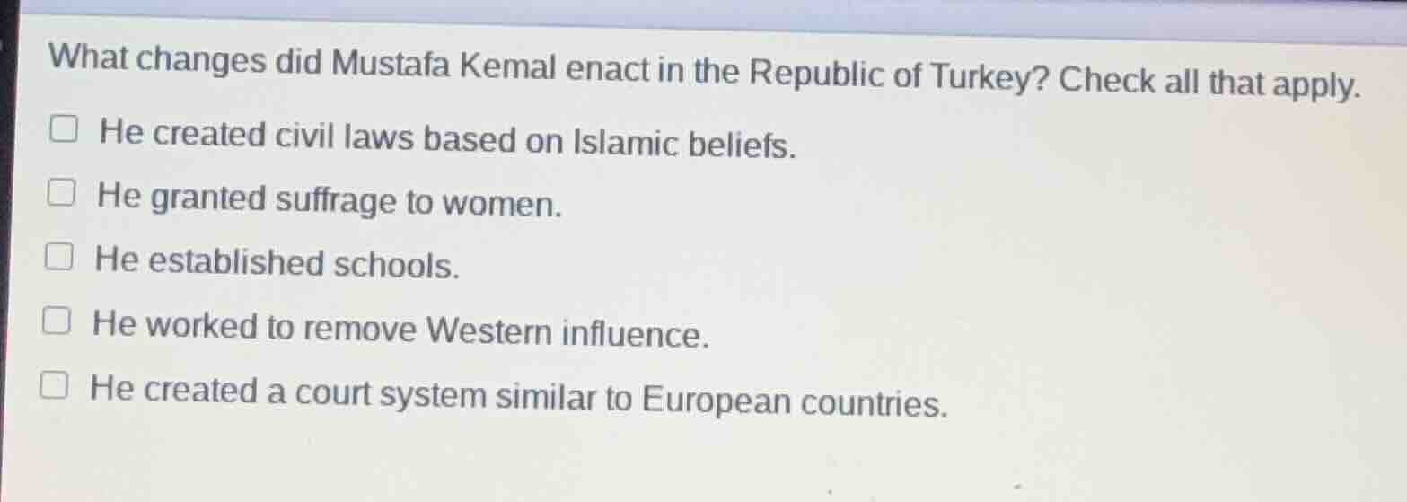 what changes did mustafa kemal enact in the republic of turkey? check a…