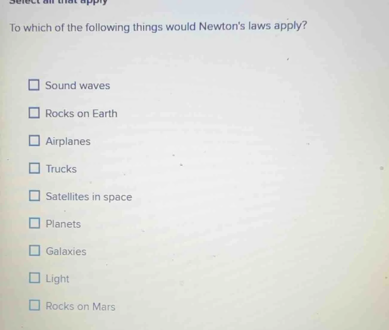 select all that apply to which of the following things would newtons la…
