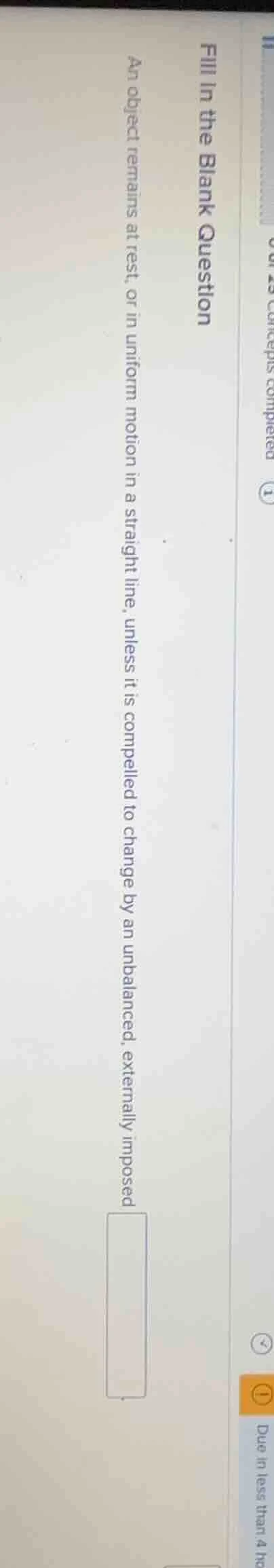 fill in the blank question an object remains at rest, or in uniform mot…