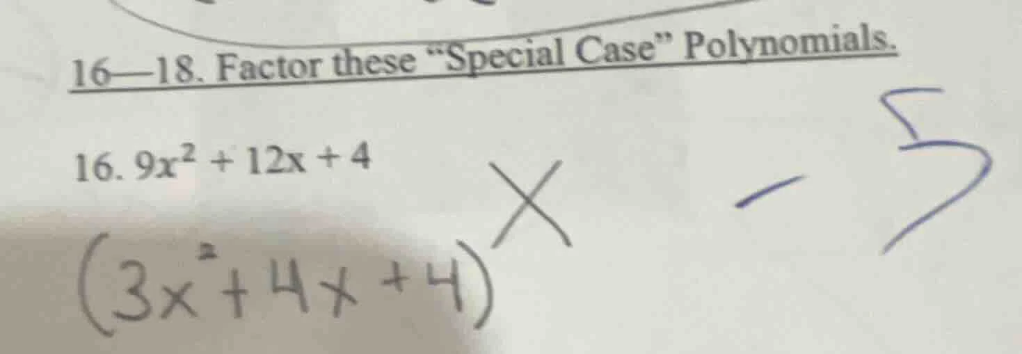 16—18. factor these \special case\ polynomials. 16. $9x^2 + 12x + 4$ $(…