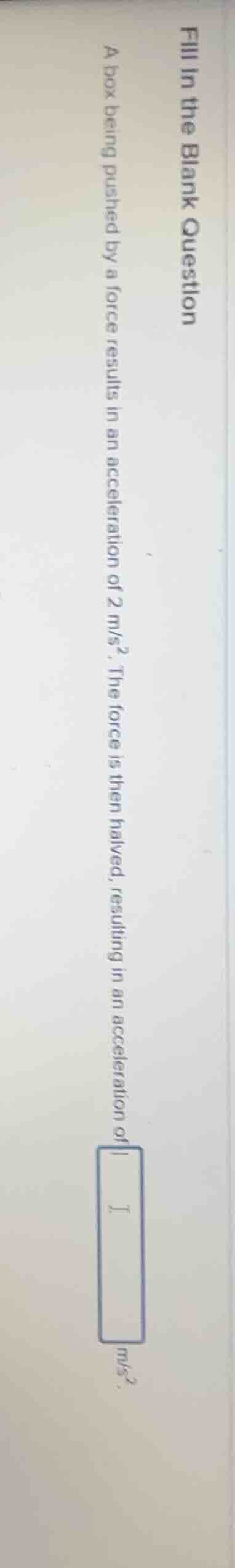 fill in the blank question a box being pushed by a force results in an …