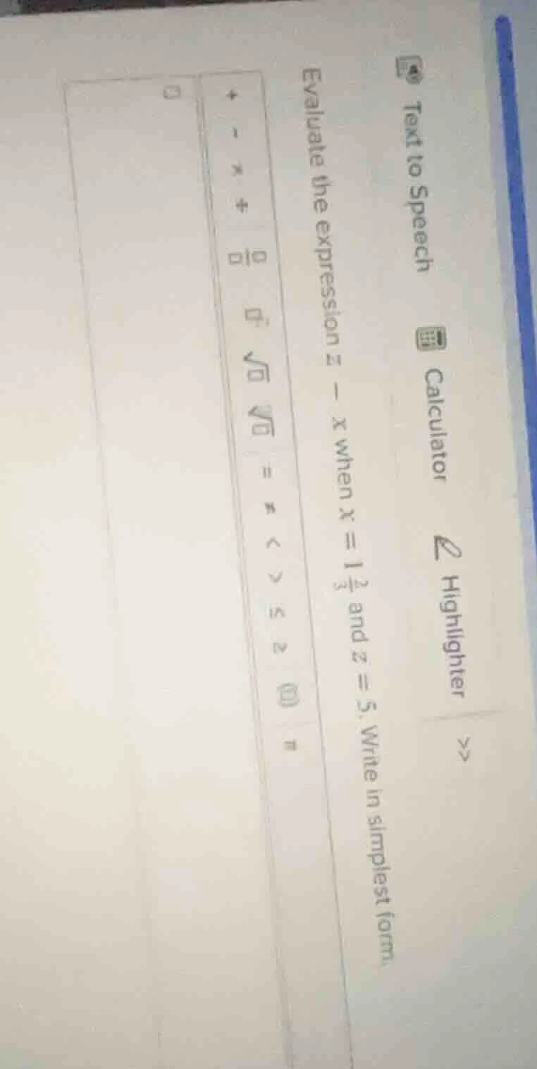 evaluate the expression $z - x$ when $x = 1\\frac{2}{3}$ and $z = 5$. w…