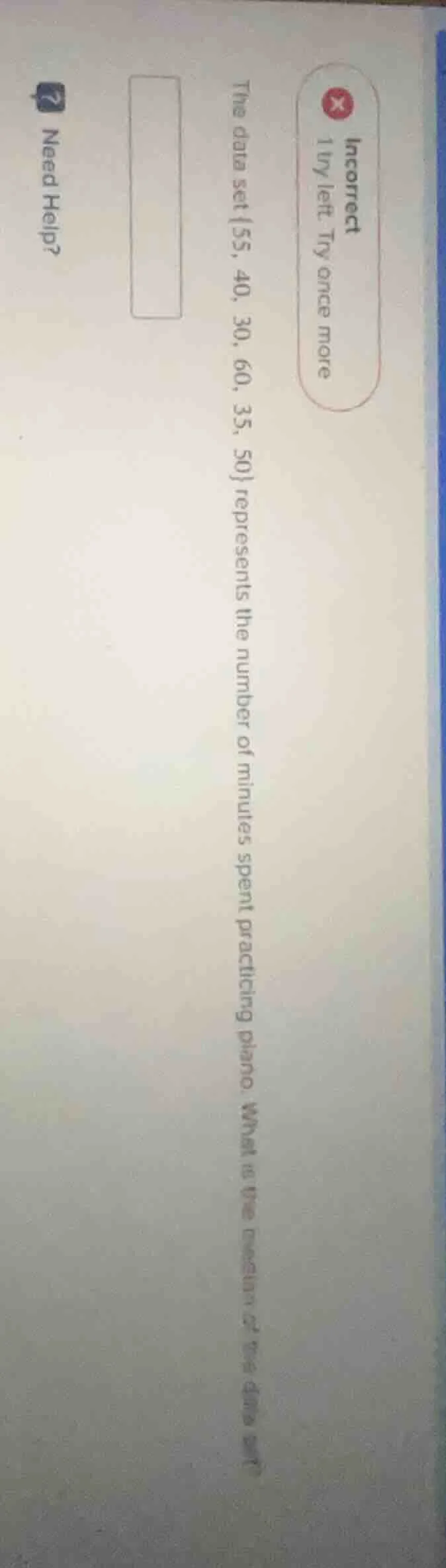 incorrect 1 try left. try once more the data set {55, 40, 30, 60, 35, 5…