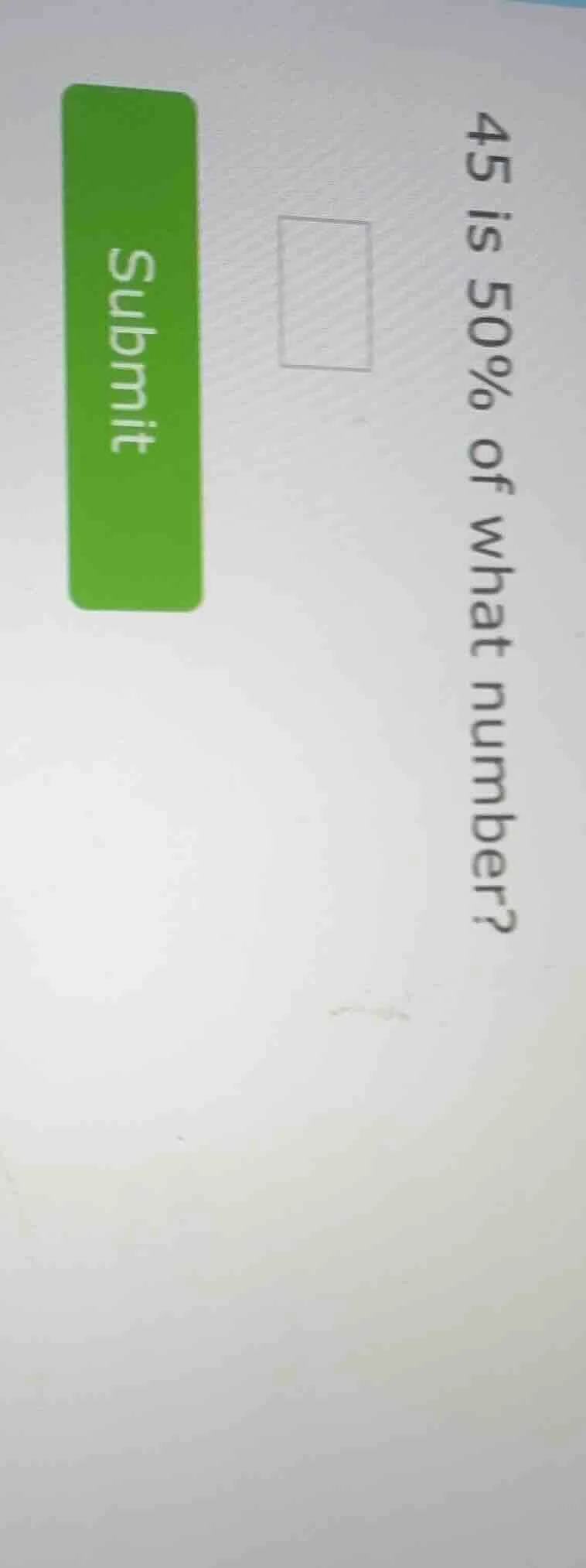 45 is 50% of what number?