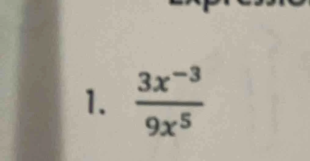 1. $\frac{3x^{-3}}{9x^{5}}$