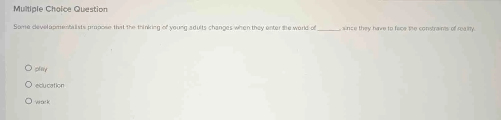 multiple choice question some developmentalists propose that the thinki…