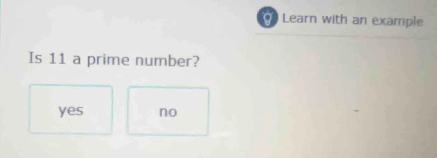 learn with an example is 11 a prime number? yes no