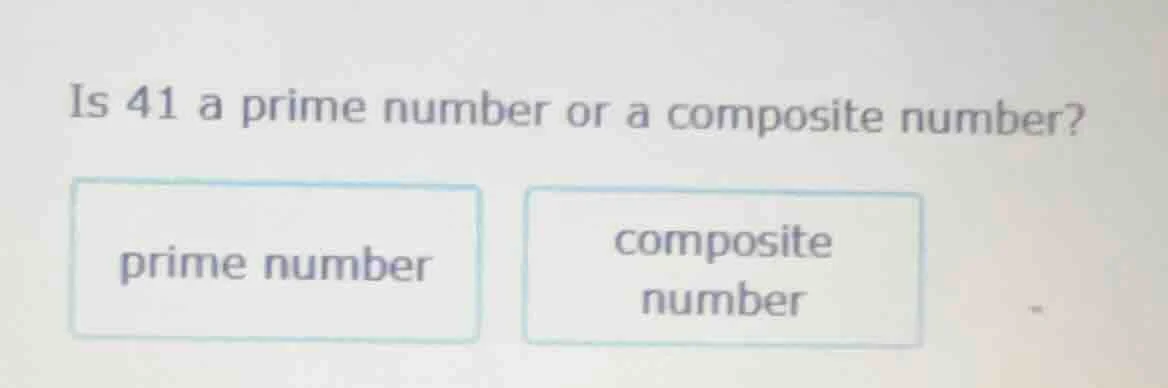 is 41 a prime number or a composite number? prime number composite numb…