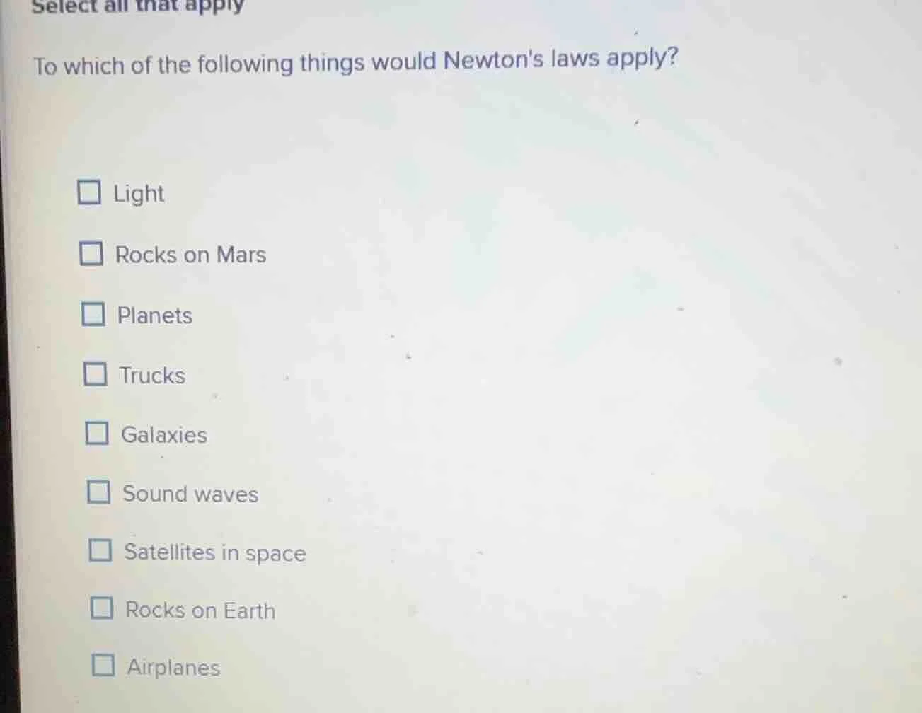 select all that apply to which of the following things would newtons la…