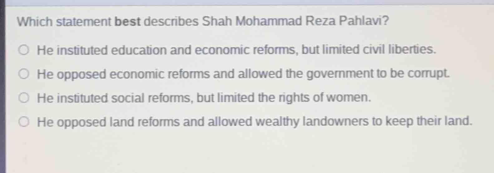 which statement best describes shah mohammad reza pahlavi?he instituted…