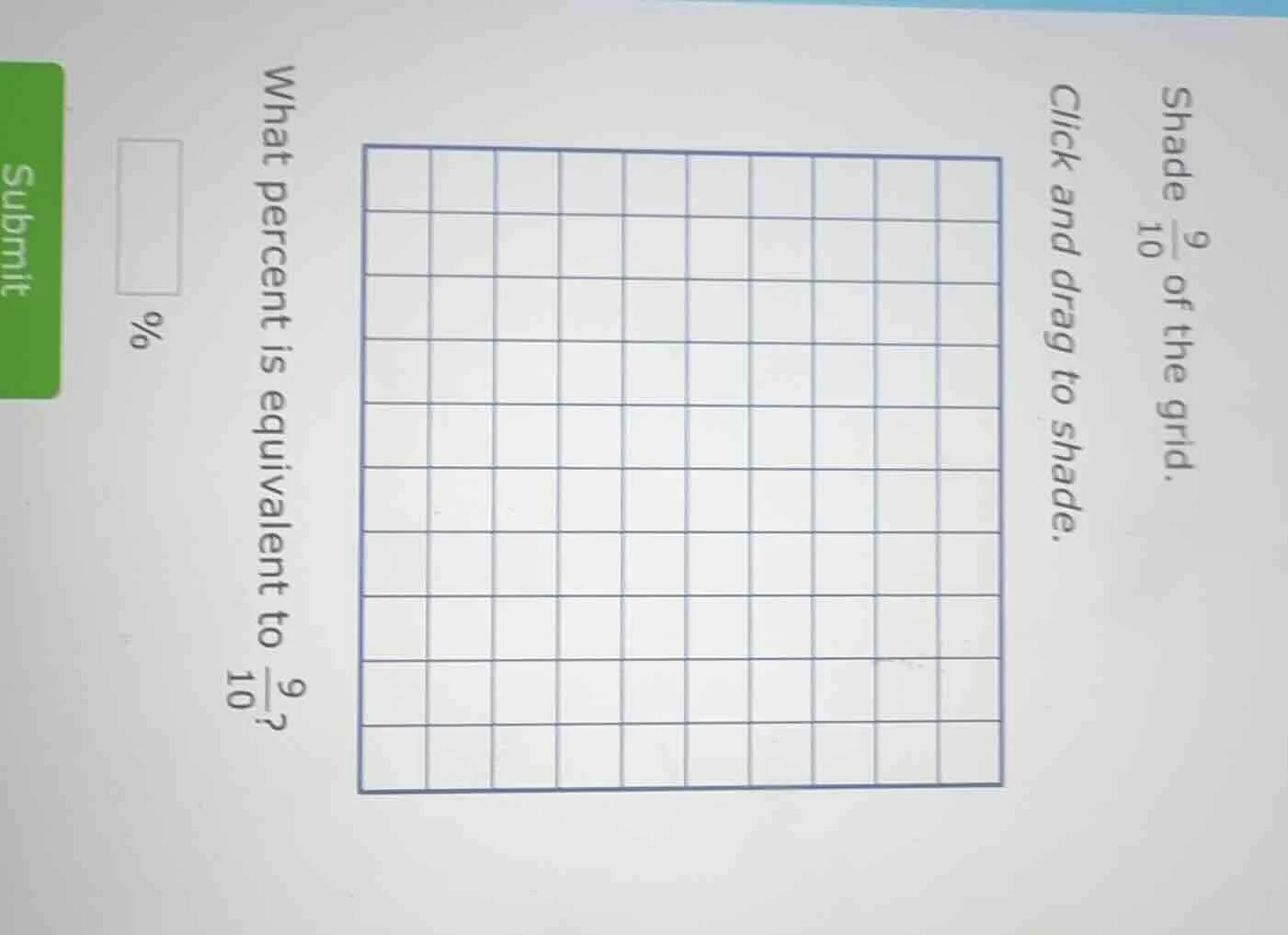 shade $\frac{9}{10}$ of the grid. click and drag to shade. what percent…