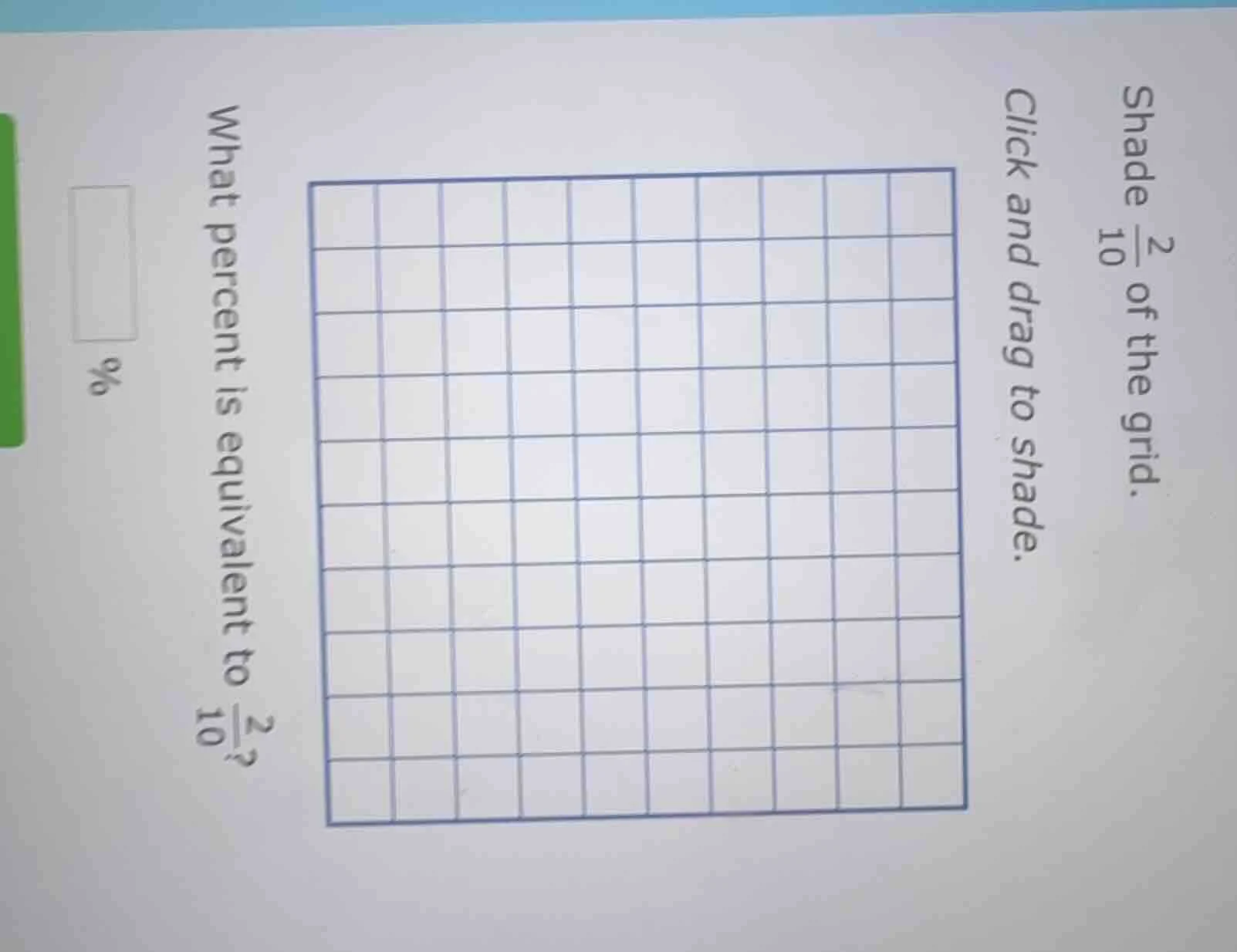 shade $\frac{2}{10}$ of the grid. click and drag to shade. what percent…
