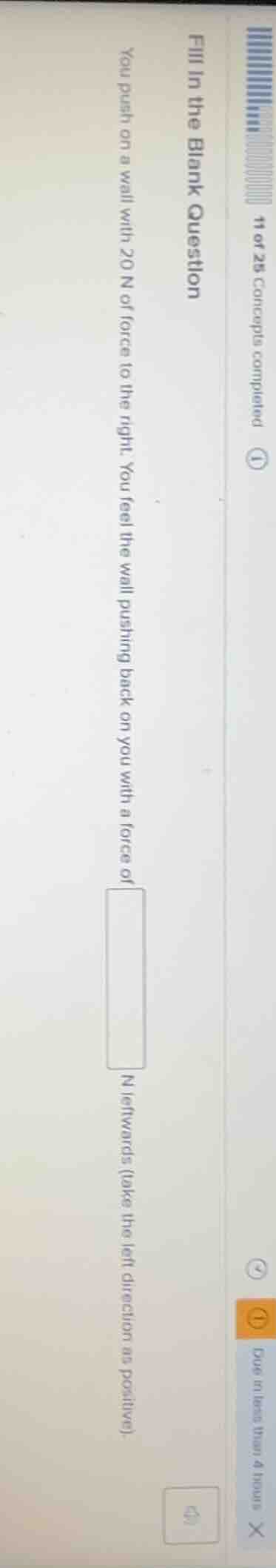 11 of 25 concepts completed fill in the blank question you push on a wa…