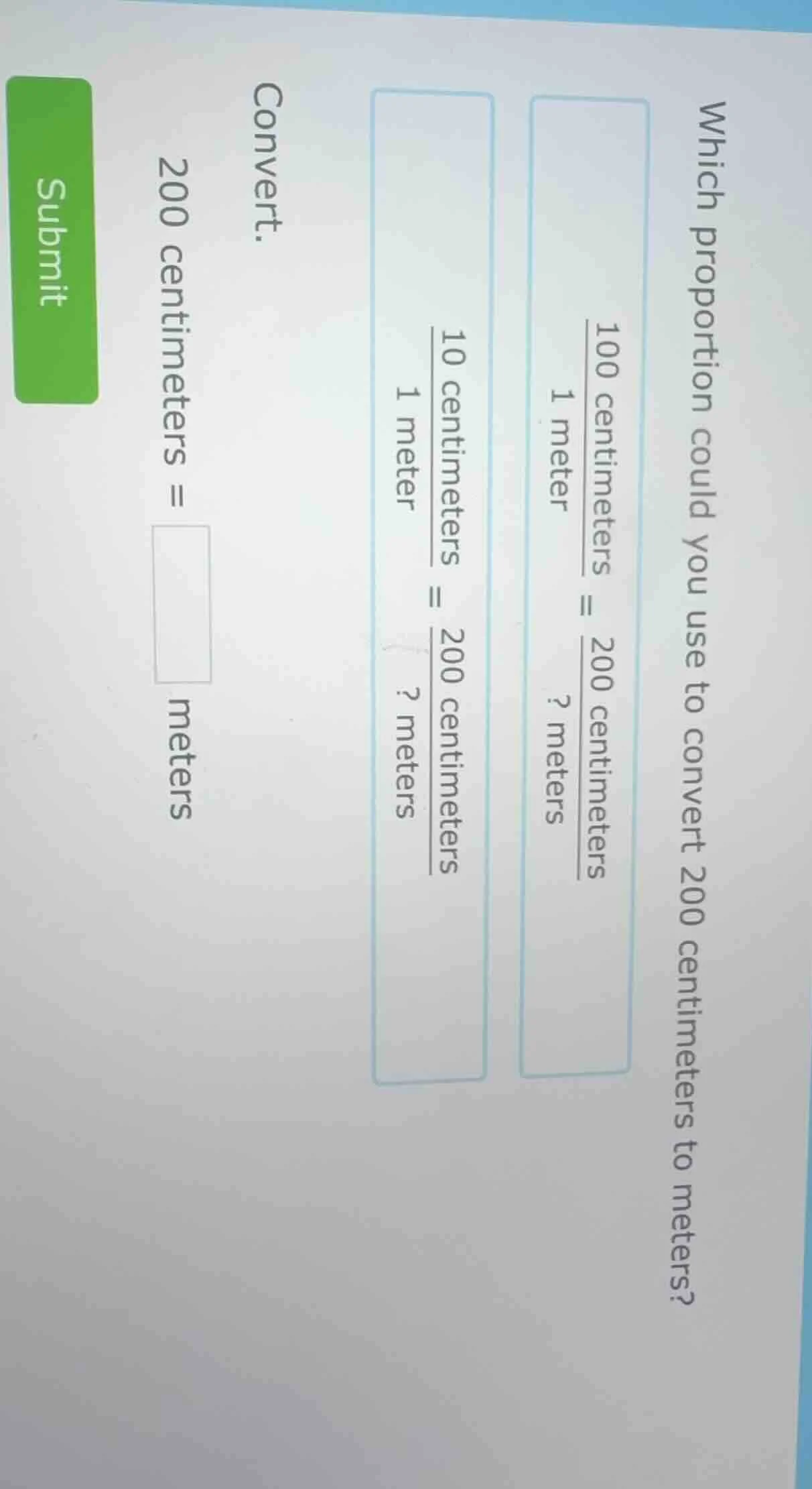 which proportion could you use to convert 200 centimeters to meters? $\…