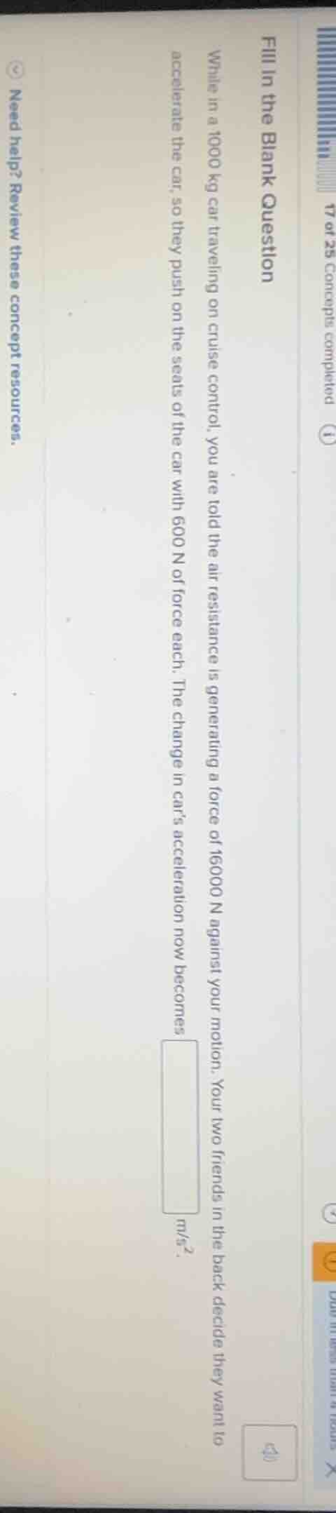 17 of 25 concepts completedfill in the blank questionwhile in a 1000 kg…