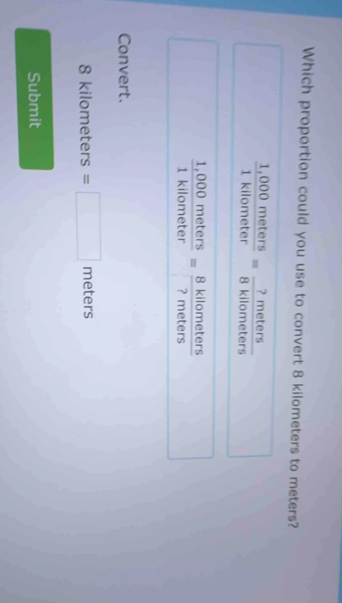 which proportion could you use to convert 8 kilometers to meters?$\frac…