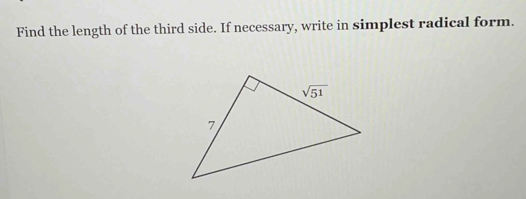 find the length of the third side. if necessary, write in simplest radi…