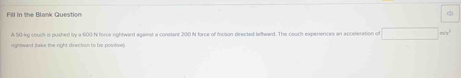 fill in the blank question a 50-kg couch is pushed by a 600 n force rig…